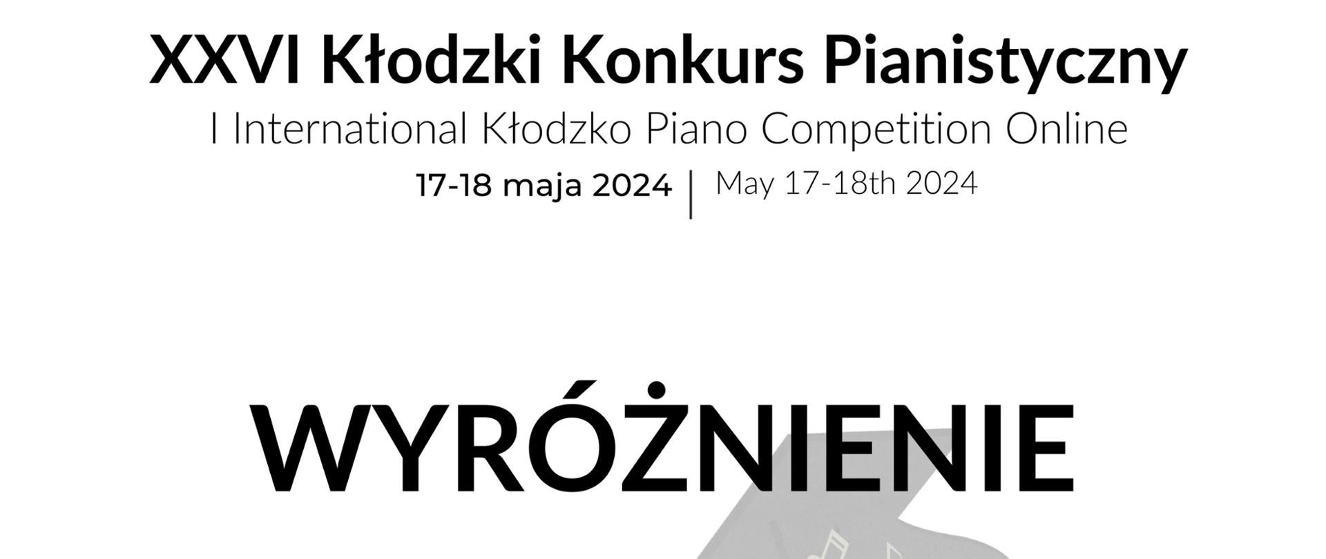 Dyplom wyróżnienia w kategorii B otrzymała Łucja Dąbkowska w dwudziestym szóstym Kłodzkim Konkursie Pianistycznym Online w dniach od siedemnastego do osiemnastego maja dwa tysiące dwudziestego czwartego roku.