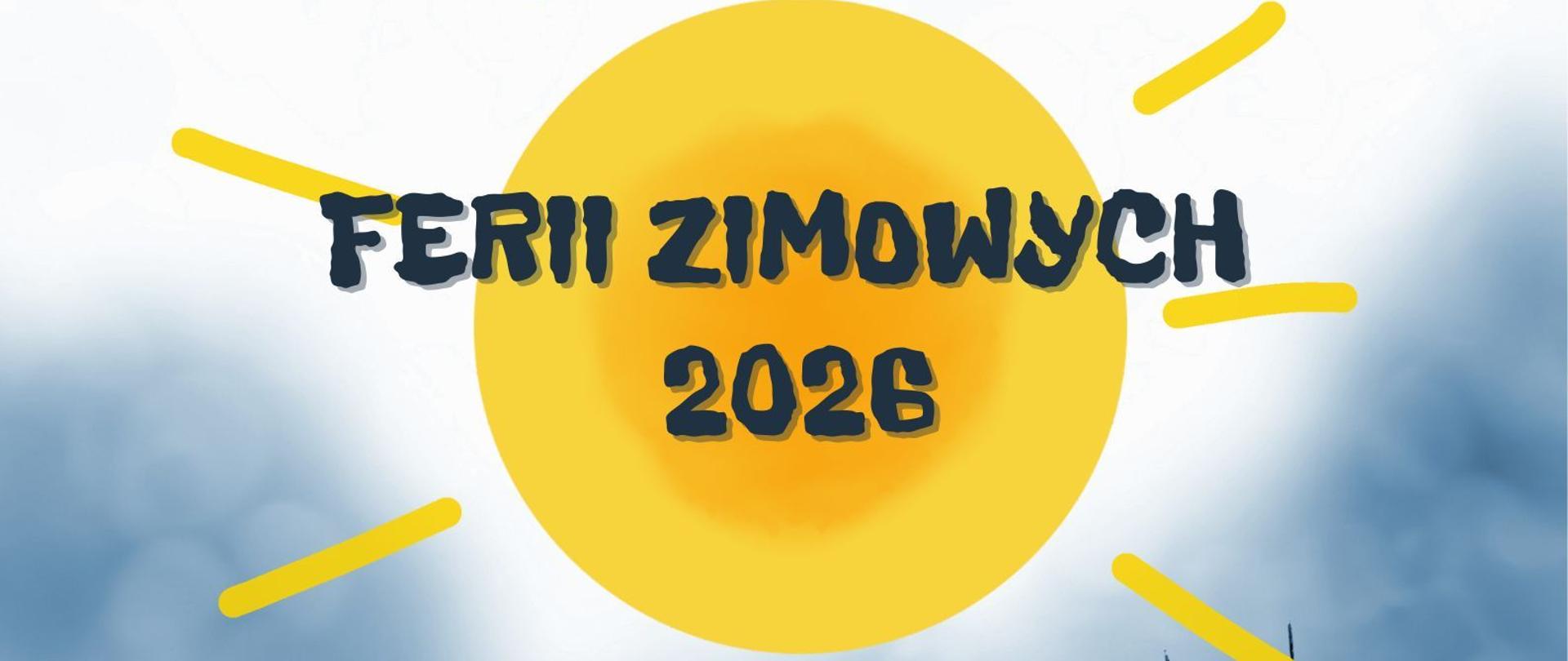 Plakat informujący o feriach zimowych 2026. W centrum znajduje się duże, żółte słońce z napisem „Ferie zimowe 2026”. Nad nim widnieje tekst „Udanych i bezpiecznych”. W tle widoczny jest zimowy krajobraz z ośnieżonym drzewem po prawej stronie oraz płatkami śniegu w górnej części grafiki. Na dole plakatu znajduje się informacja: „Od 16 lutego do 1 marca 2026” oraz hasło „Wróć do szkoły zdrowy i szczęśliwy!”. W prawym dolnym rogu umieszczono małą ikonę pomarańczowych nut. W prawym górnym rogu znajduje się logo Zespołu Państwowych Szkół Muzycznych w Żorach.