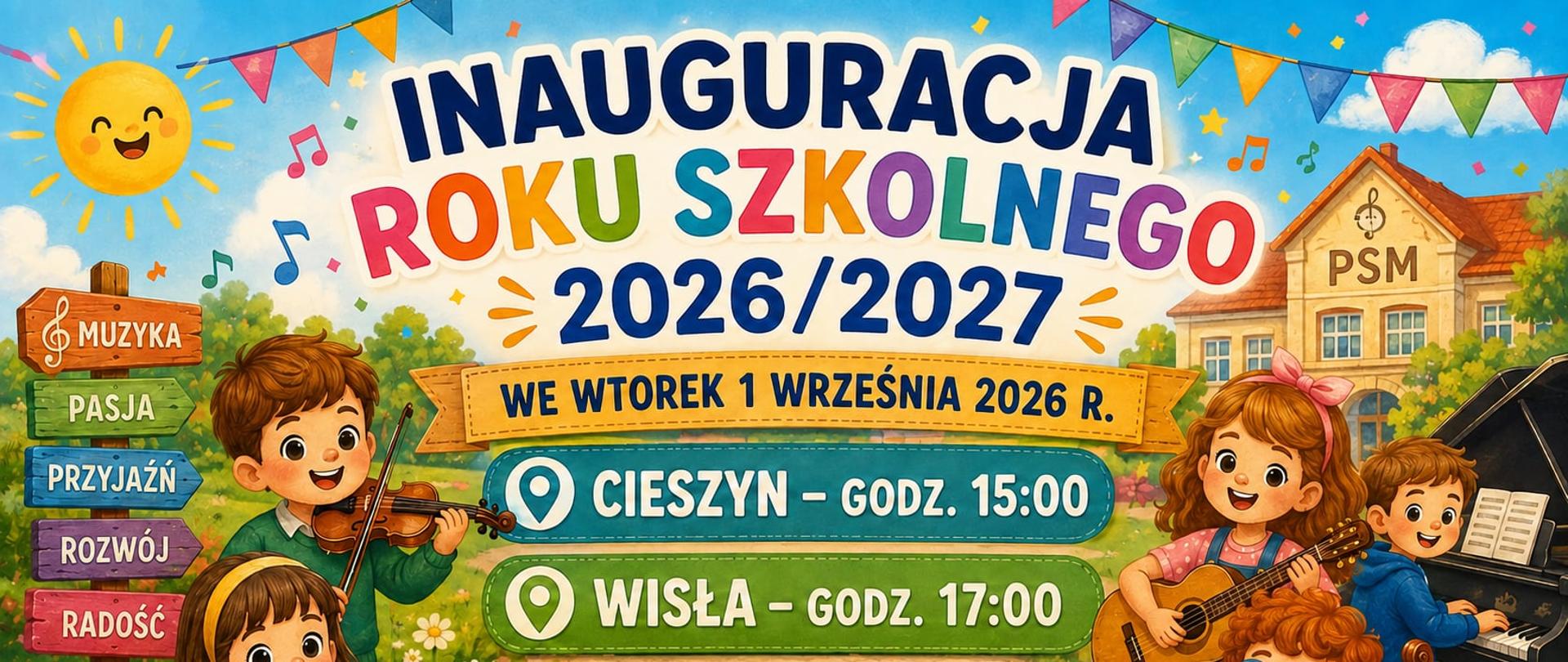 Kolorowa grafika informująca o inauguracji roku szkolnego 2026/2027 w Państwowej Szkole Muzycznej. Inauguracja odbędzie się 1 września 2026 r. o godz. 15:00 w Cieszynie oraz o godz. 17:00 w Wiśle. Na ilustracji dzieci grają na instrumentach muzycznych, w tle widoczny jest budynek PSM.