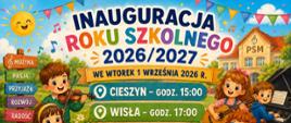 Kolorowa grafika informująca o inauguracji roku szkolnego 2026/2027 w Państwowej Szkole Muzycznej. Inauguracja odbędzie się 1 września 2026 r. o godz. 15:00 w Cieszynie oraz o godz. 17:00 w Wiśle. Na ilustracji dzieci grają na instrumentach muzycznych, w tle widoczny jest budynek PSM.
