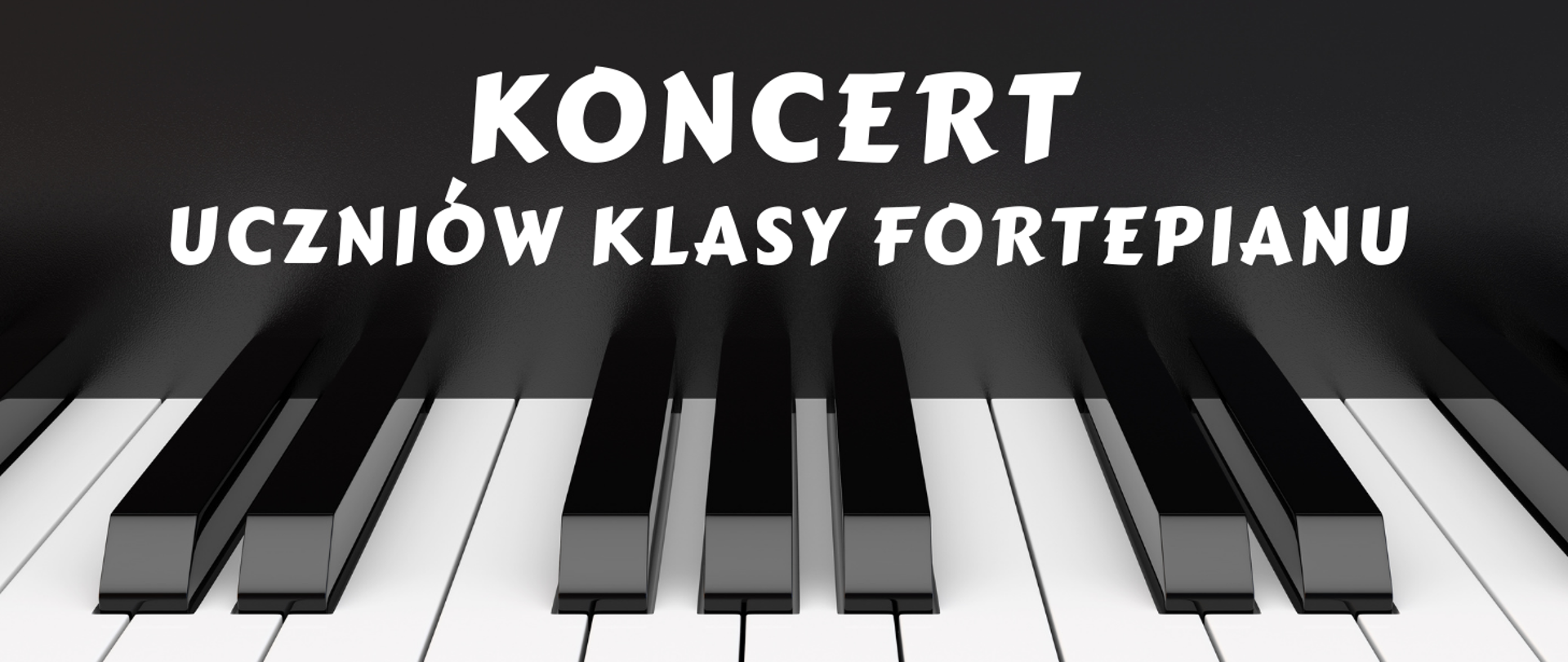 Tło obrazka to biało- czarne klawisze fortepianu. W górnej części biały napis "koncert uczniów klasy fortepianu".