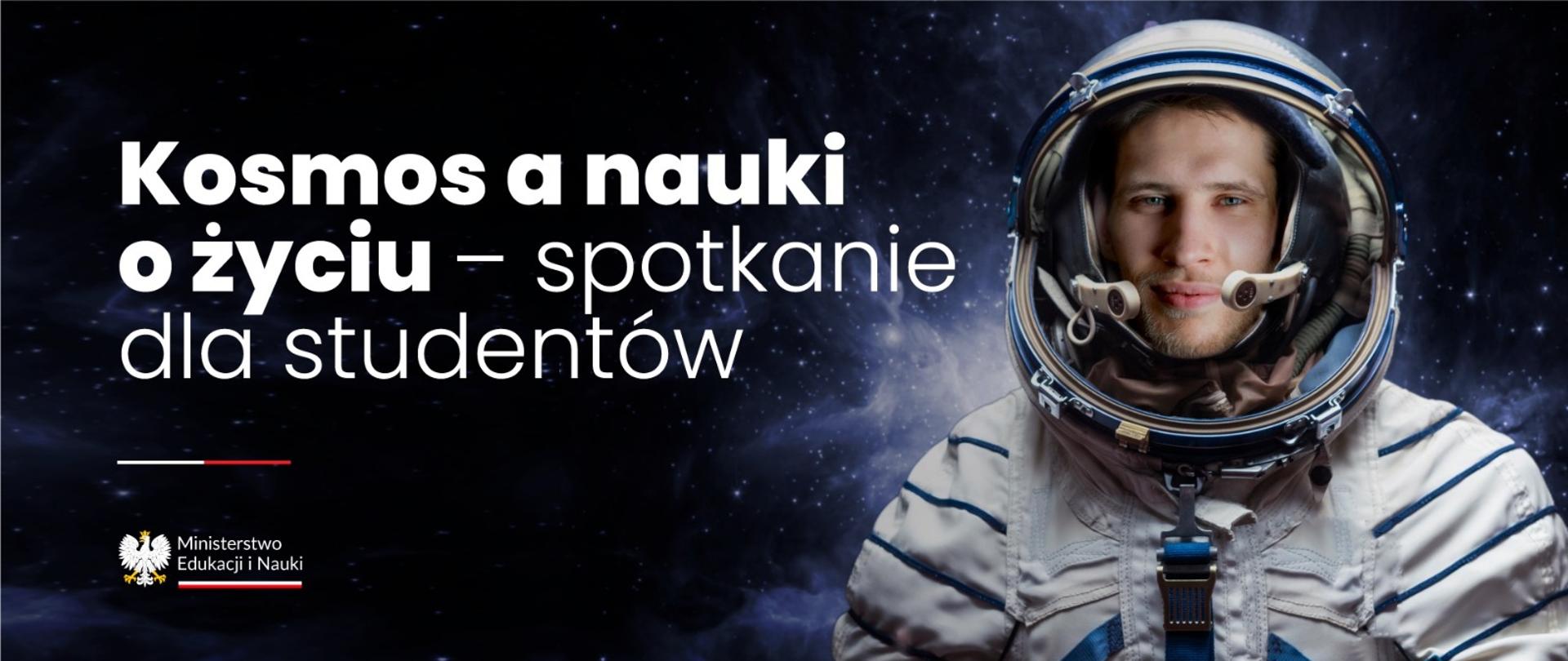 Mężczyzna w stroju kosmonauty i napis: Kosmos a nauki o życiu – spotkanie dla studentów