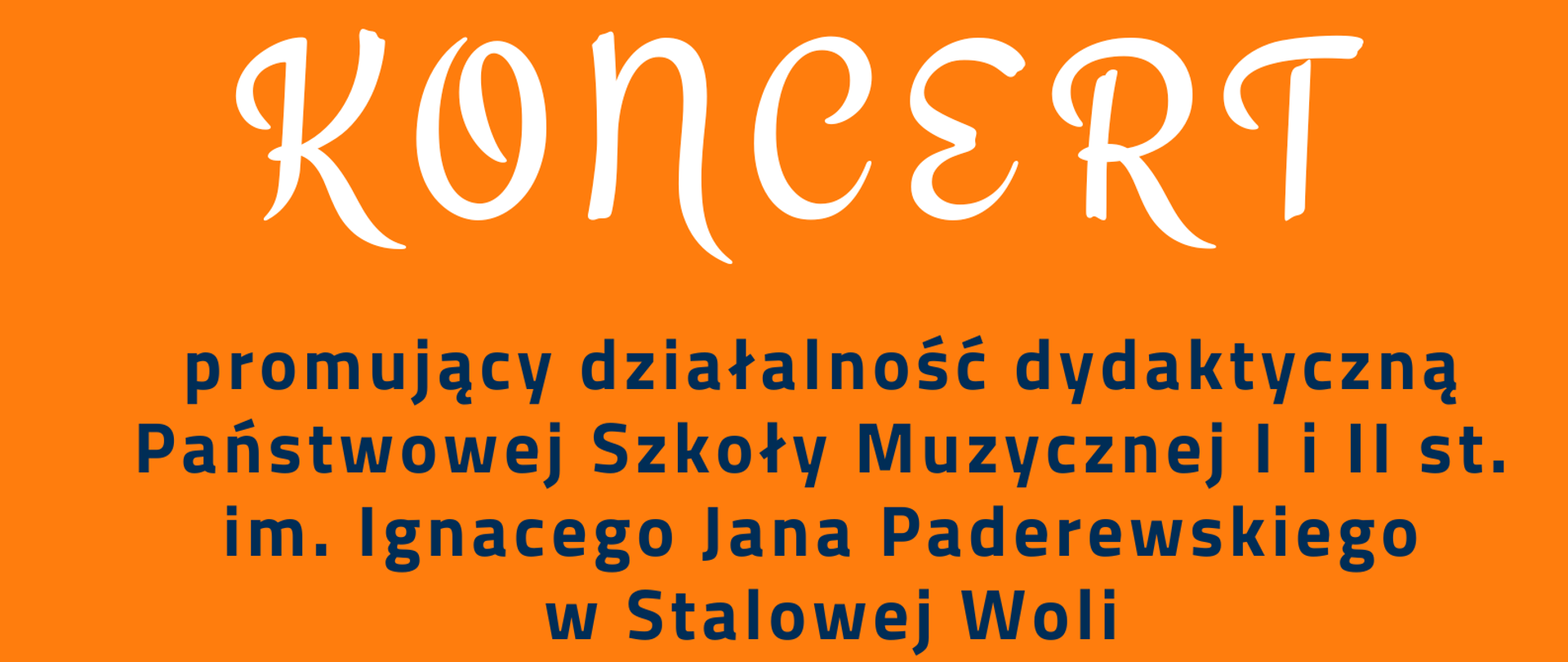 Plakat koncertu. Na pomarańczowym tle w lewym górnym rogu logo szkoły - czerwona nutka oraz nazwa Szkoły. Poniżej napis Koncert oraz informacja o wykonawcach koncertu. Poniżej data, godzina i miejsce wydarzenia. W dolnej części plakatu grafika przedstawiająca klawiaturę fortepianu, 