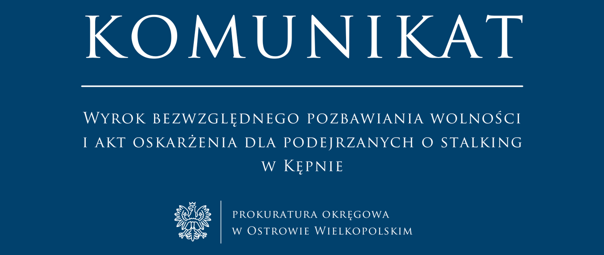 Wyrok bezwzględnego pozbawiania wolności i akt oskarżenia dla podejrzanych o stalking w Kępnie