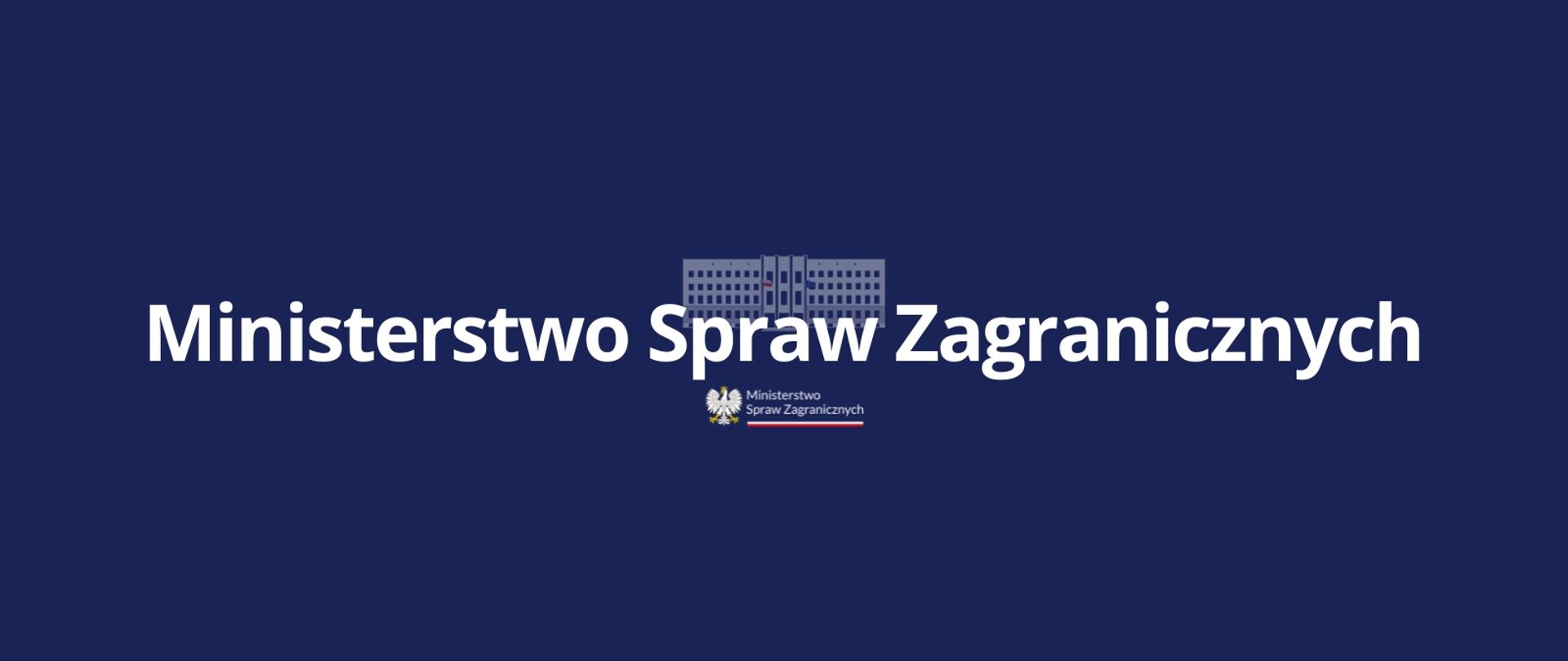 Na granatowym tle biały napis. W tle graficzny zarys budynku. Pod napisem logotyp MSZ