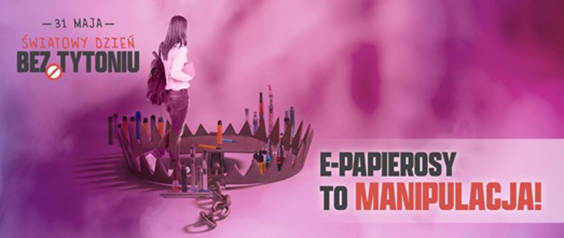 Na zdjęciu młoda kobieta z plecakiem wchodzi do sideł metalowych na niedźwiedzie jako przynęta są e-papierosy. Napis:
31 maja 2025 Światowy Dzień bez Tytoniu E-Papierosy to Manipulacja