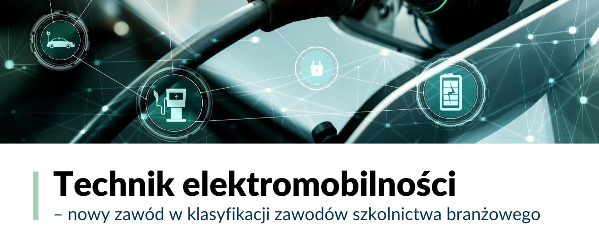 Grafika z tekstem: Technik elektromobilności – nowy zawód w klasyfikacji zawodów szkolnictwa branżowego