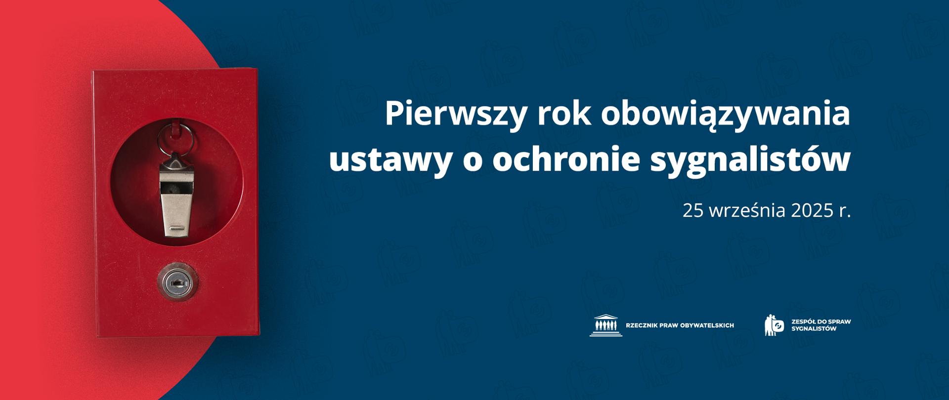 Plansza z tekstem "Pierwszy rok obowiązywania ustawy o ochronie sygnalistów - 25 września 2025 r." i ilustracją przedstawiającą gwizdek zamknięty w czerwonej skrzynce z szybką