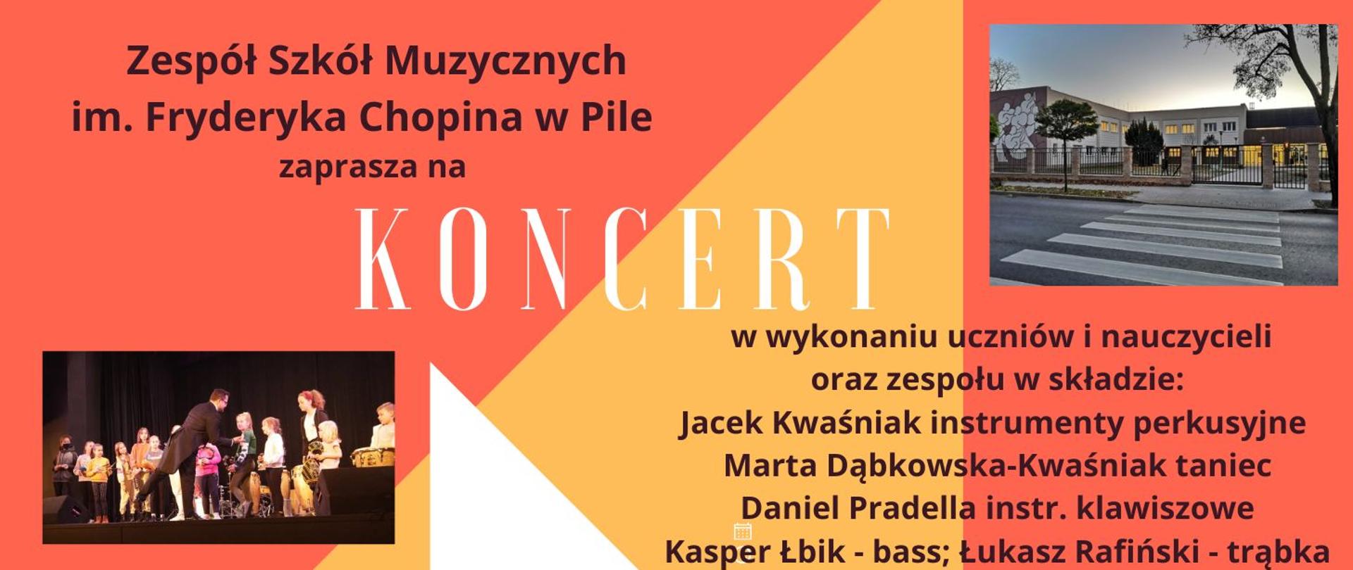 Baner koncertu na wyspie. Na pomarańczowo żółtym tle napis Zespół Szkół Muzycznych im. Fryderyka Chopina w Pile zaprasza na koncert. Zdjęcia Szkoły i z koncertu.