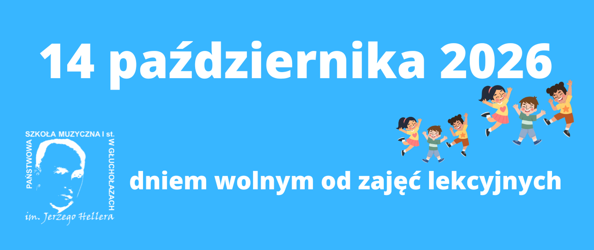 Plakat niebieski tło. W lewym górnym rogu logo szkoły według ustalonego znaku. Z prawej strony grafiki przedstawiające szóstkę małych dzieci w kolorowych ubraniach, uśmiechniętych. Napis 14 października dniem wolnym od zajęć lekcyjnych.