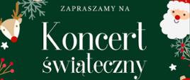 plakat informujący o koncercie świątecznym na zielonym tle z motywami świątecznymi