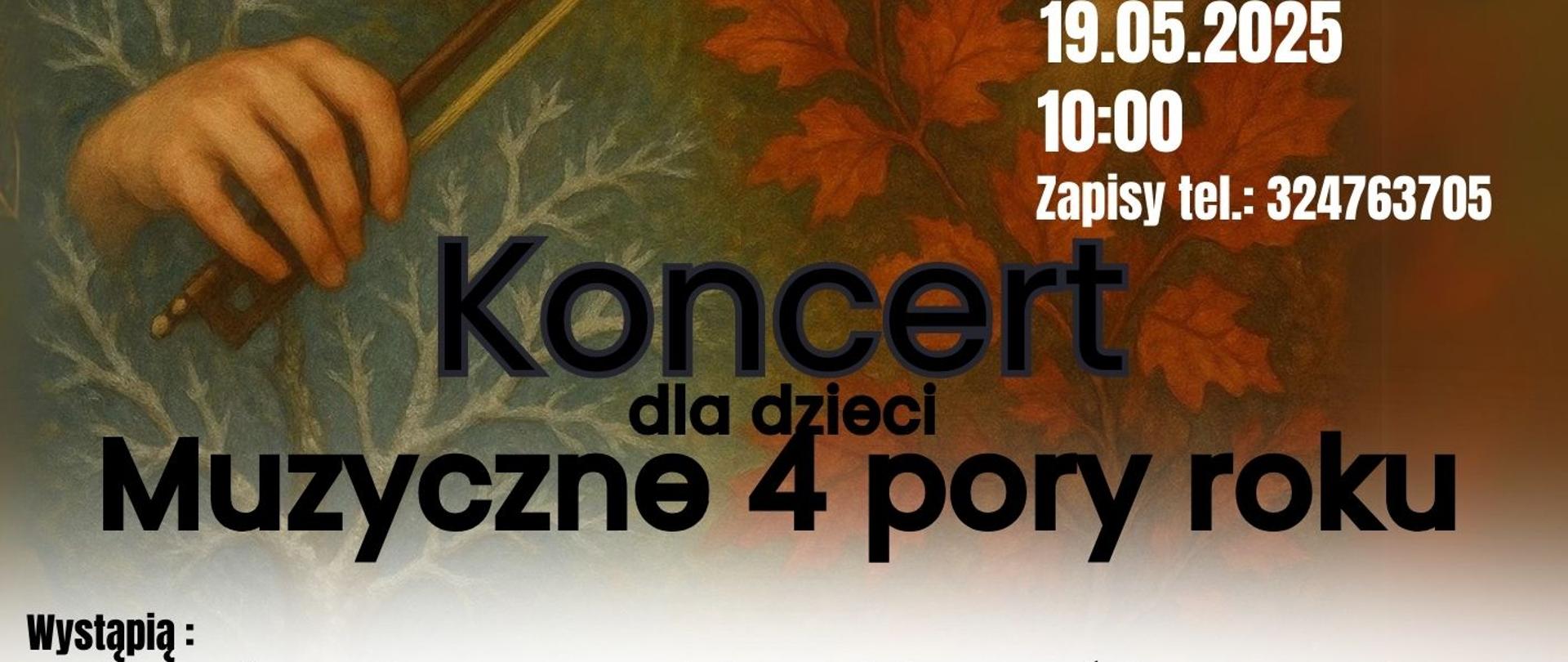 Plakat dotyczący koncertu "Muzyczne 4 Pory roku" odbywającego się w dniu 19.05.2025 o godz.10.00.