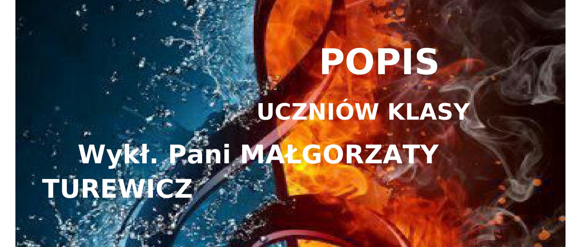 na środku plakatu jest nutka z otoczona przez wodę i ogień. Woda po lewej stronie a po prawej ogień w ciemnych płomieniach. Na górze plakatu nazwa szkoły w białych literkach. Na środku nazwa i data popisu białymi literami.