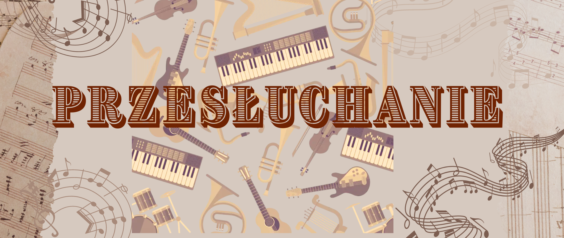 Plakat w kolorze jasnego brązu z widokiem instrumentów i nut. Na środku napis" Przesłuchanie"