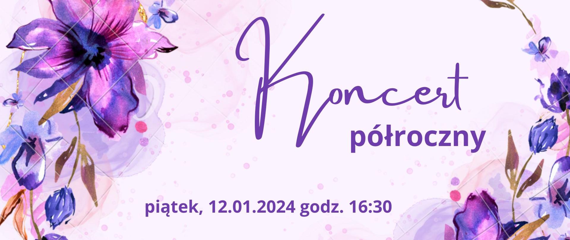 Plakat z fioletowymi kwiatami z napisem "Koncert półroczny, piątek 12.01.2024 godz. 16:30"