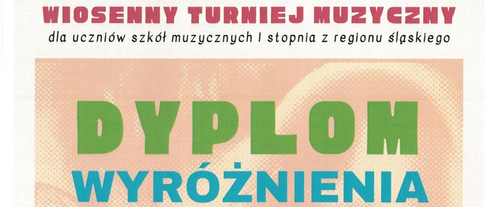Dyplom wyróżnienia dla Nadii Wolner w Wiosennym Turnieju Muzycznym dla uczniów szkół muzycznych pierwszego stopnia z regionu śląskiego w Katowicach dnia dwudziestego trzeciego marca dwa tysiące dwudziestego szóstego roku