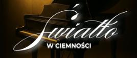 Plakat z fortepianem w strumieniu światła, napis Światło w ciemności, Andrzej Tatarski, Niedziela 18 maja 2025 godz. 17:00 wstęp wolny