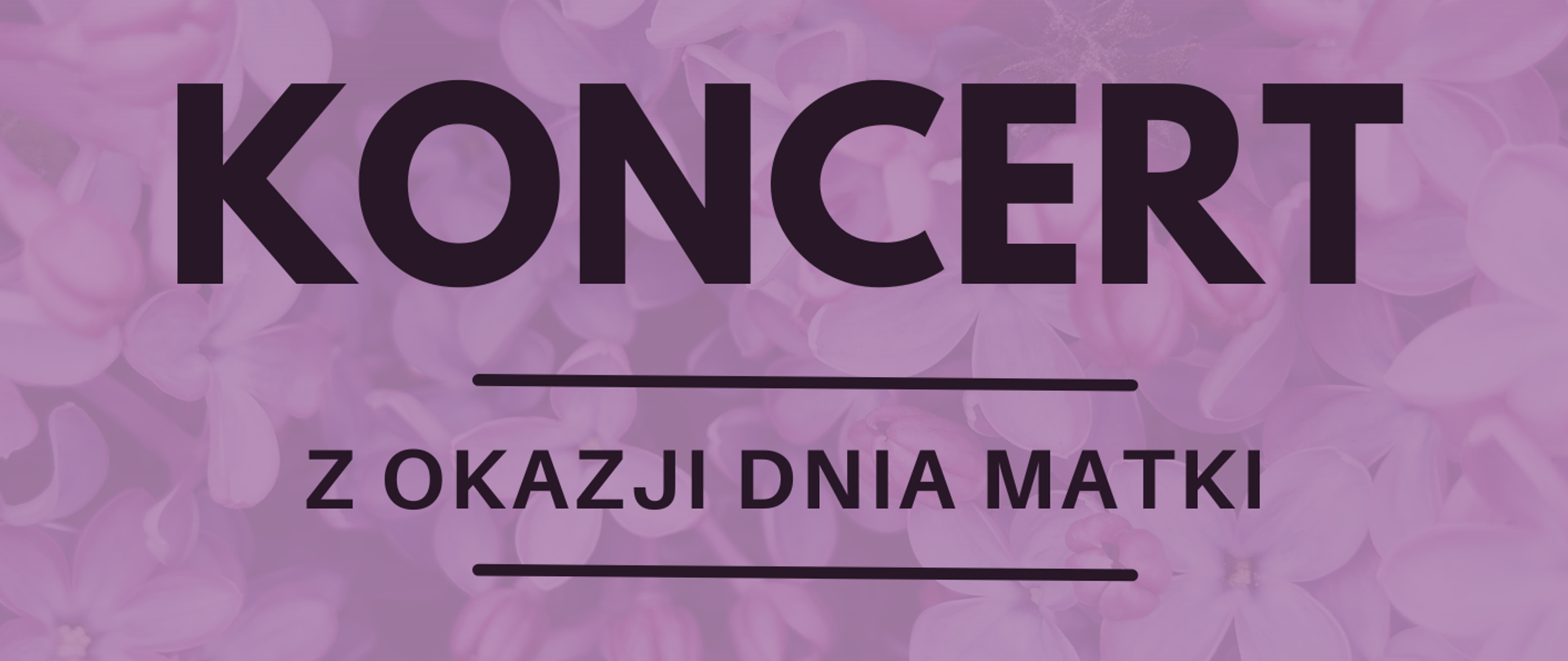 Kolorowy plakat - na tle biało fioletowych kwiatów treść zaproszenia na koncert Państwowa Szkoła Muzyczna I i II st. im. Stanisława Moniuszki w Grudziądzu zaprasza na koncert z okazji Dnia Matki Wystąpią uczniowie oraz chór i orkiestra 26.05.2026 godz. 17.30 Aula