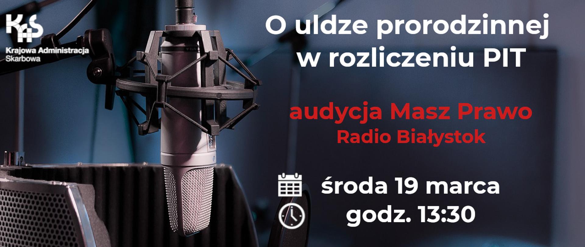 Mikrofon radiowy, Audycja o uldze prorodzinnej w rozliczeniu PIT, audycja Masz Prawo Radia Białystok, środa 19 marca, godz. 13.30