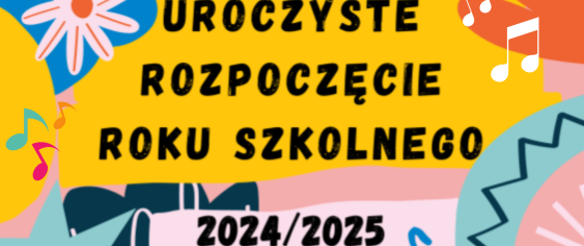 Na kolorowej grafice znajduje się napis: Rozpoczęcie roku szkolnego 2024/2025