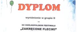 Na białym tle napis Dyplom wyróżnienie w grupie II w XX Ogólnopolskim Festiwalu "Zakręcone Fleciki"