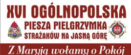 Zdjęcie przedstawia plakat XVI Ogólnopolskiej Pieszej Pielgrzymki na Jasną Górę