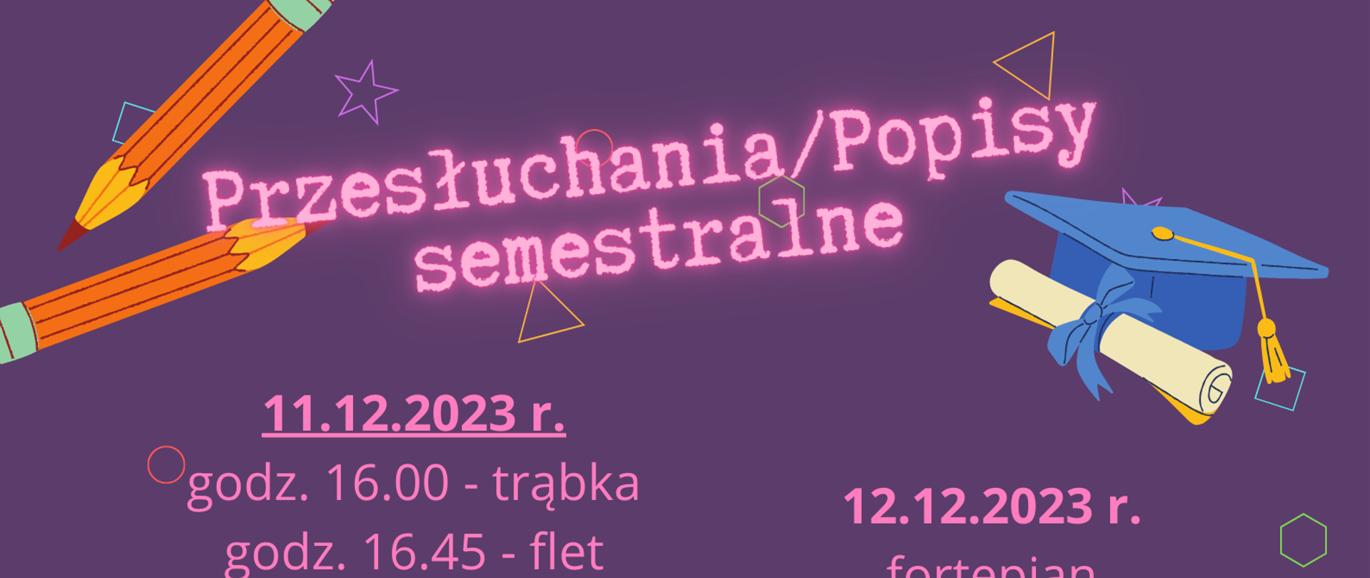 Plakat, na fioletowym tle informacje na temat przesłuchań i popisów semestralnych. Pomiędzy informacjami graficzne przedstawienie instrumentów: trąbki, fortepianu z uniesioną klapą, skrzypiec, gitary oraz perkusji.