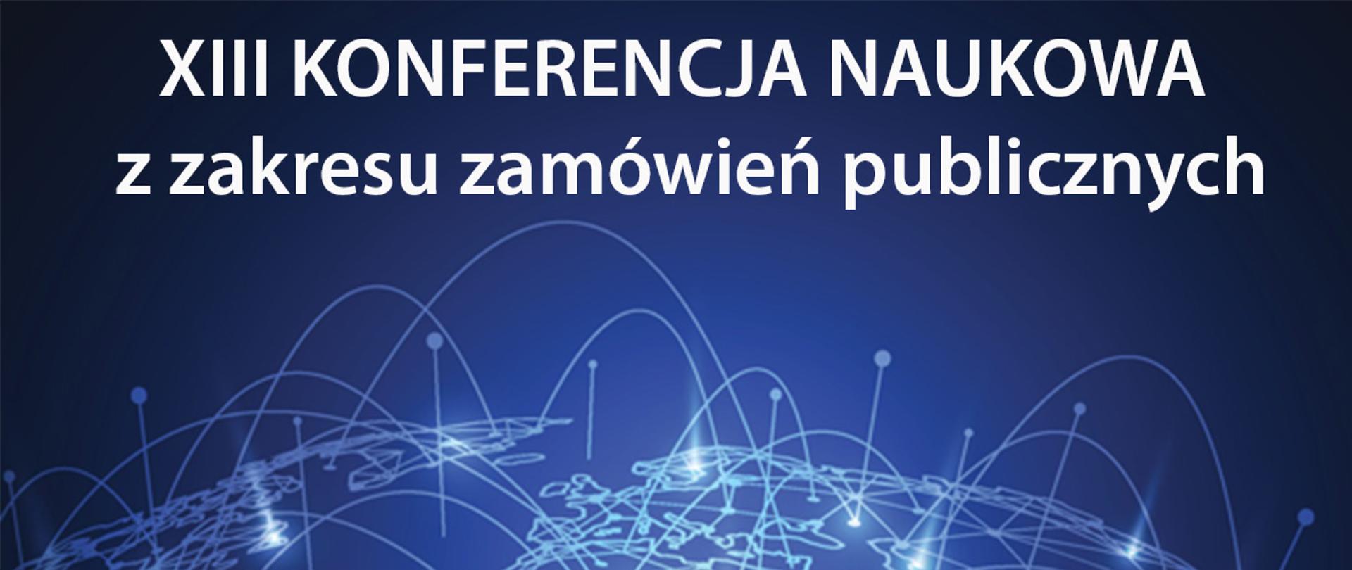 ZAPRASZAMY do udziału w XIII KONFERENCJI NAUKOWEJ z zakresu zamówień publicznych