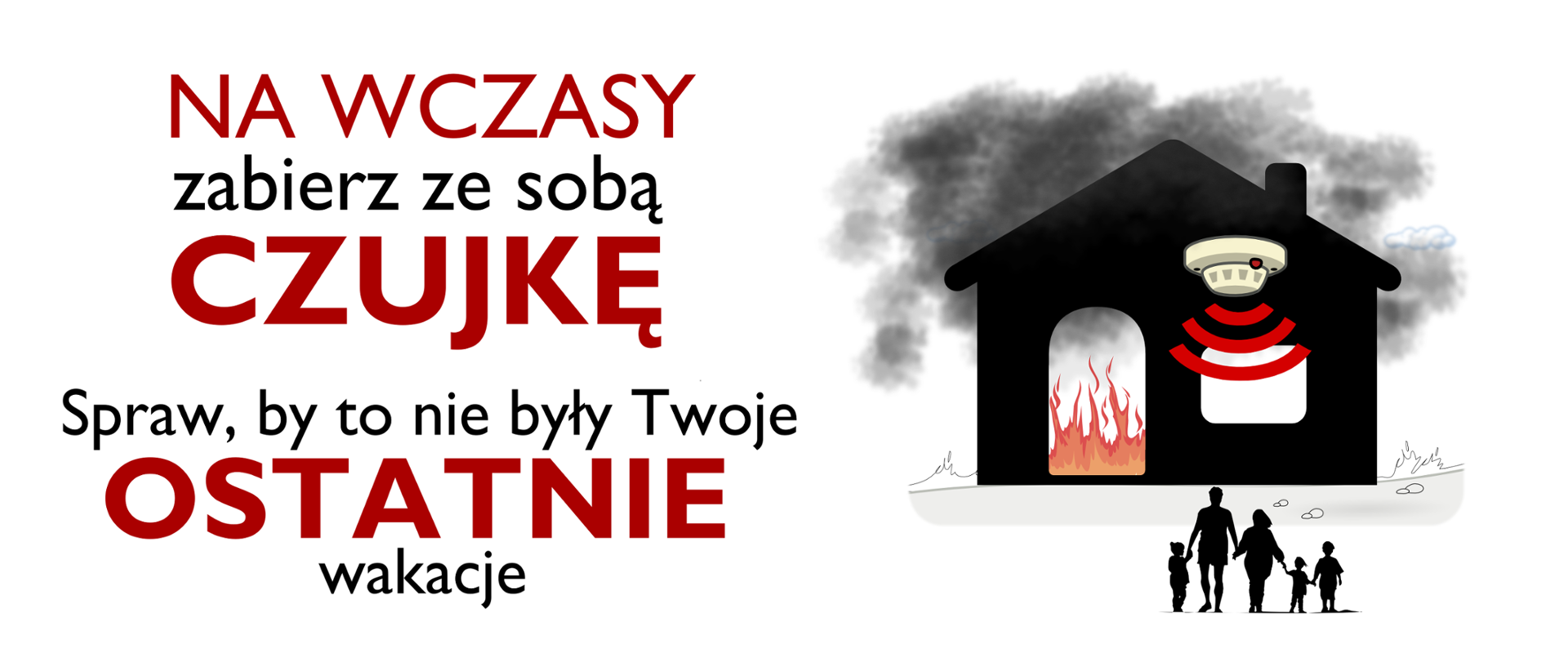 BANER INFORMACYJNY Z HASŁEM AKCJI ,,NA WCZASY ZABIERZ ZE SOBĄ CZUJKĘ SPRAW BY TO NIE BYŁY TWOJE OSTATNIE WAKACJE"