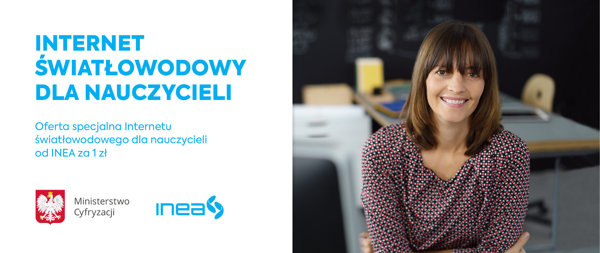 Obrazek podzielony na dwie części. Po prawej stronie uśmiechnięta kobieta, po lewej na białym tle błękitne napisy: Internet światłowodowy dla nauczycieli. Oferta specjalna Internetu światłowodowego dla nauczycieli od Inea za 1 zł. Poniżej logotypu MC i Inei.