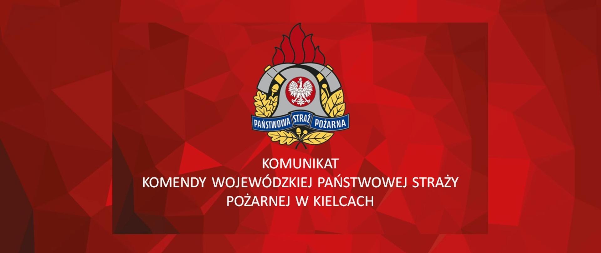 Na grafice widzimy logo PSP na czerwonym tle a pod nim napis: Komunikat Komendy Wojewódzkiej Państwowej Straży Pożarnej w Kielcach