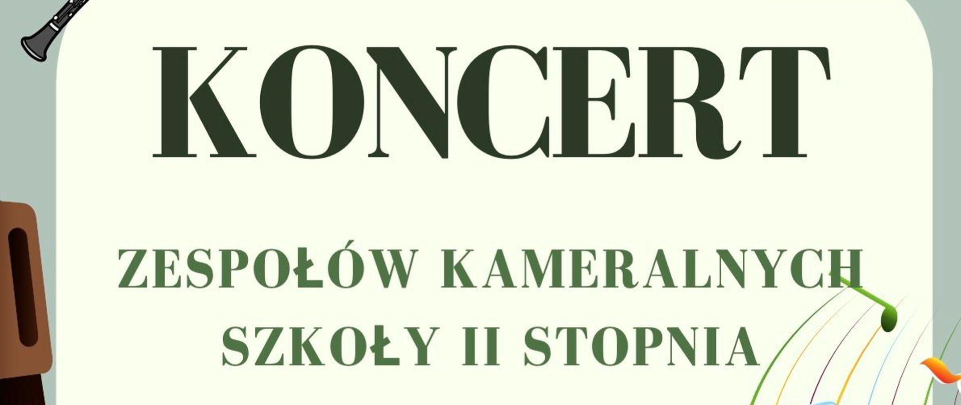 Plakat na zielonkawym tle, po lewej grafika gitary, na dole pięciolinia z fortepianem i skrzypcami. Napis ciemnozielony "Koncert zespołów kameralnych szkoły II stopnia" 