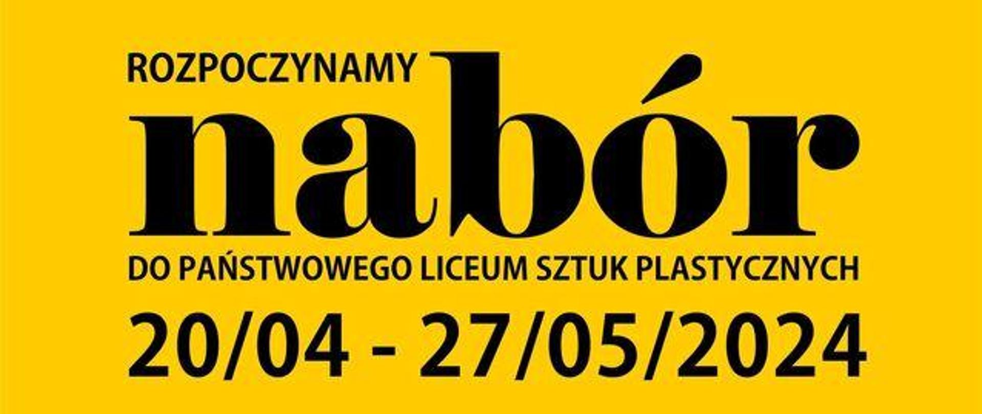 Plakat, na żółtym tle napis: Rozpoczynamy nabór do Państwowego Liceum Sztuk Plastycznych 20/04-27/05/2024