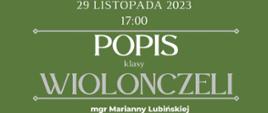 Plakat informacyjny dotyczący popisu klasy wiolonczeli odbywającego się w dniu 29.11.2023 r. o godz. 17.00.