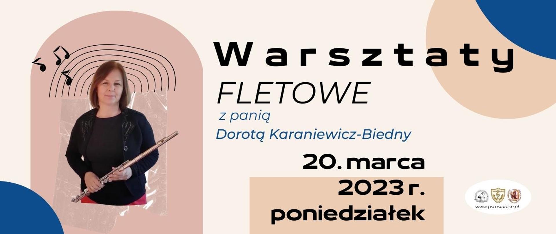 Prostokątny plakat, na różnokolorowym tle zdjęcie kobiety trzymającej w rękach flet, u góry napis o treści "warsztaty fletowe z panią Dorotą Karaniewicz - Biedny, 20 marca 2023r, poniedziałek od 9.00 do 18.00, aula PSM". W prawym dolnym rogu logotypy organizatorów.