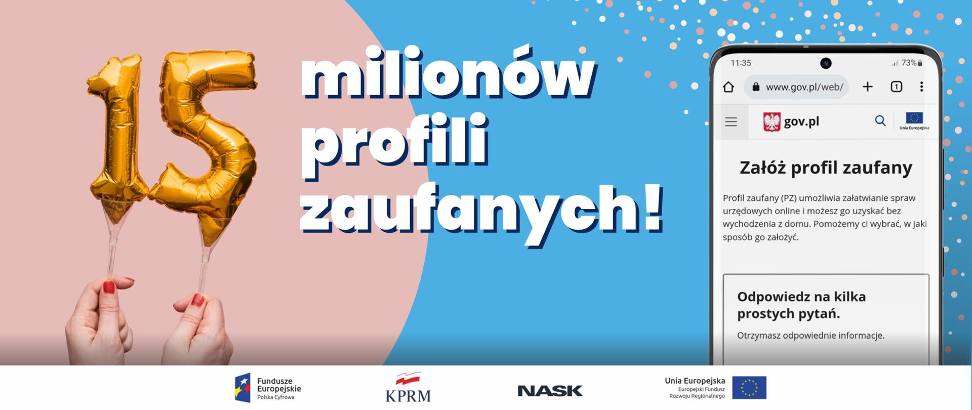 Na zdjęciu po lewej stronie widzimy dwie liczby 1 i 5. Co w sumie daje 15. Obok jest napis 15 milionów profili zaufanych. Po prawej stronie jest screen z telefonem, na którym znajduje się informacja jak założyć profil zaufany. 