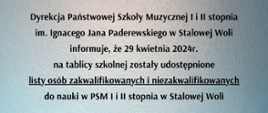 Na niebiesko szarym tle w górnej części logo szkoły - czerwona nutka oraz pełna nazwa szkoły, poniżej z prawej strony miejscowość i data,
w części centralnej informacja o umieszczenie list osób zakwalifikowanych i niezakwalifikowanych do nauki w PSM w Stalowa Woli