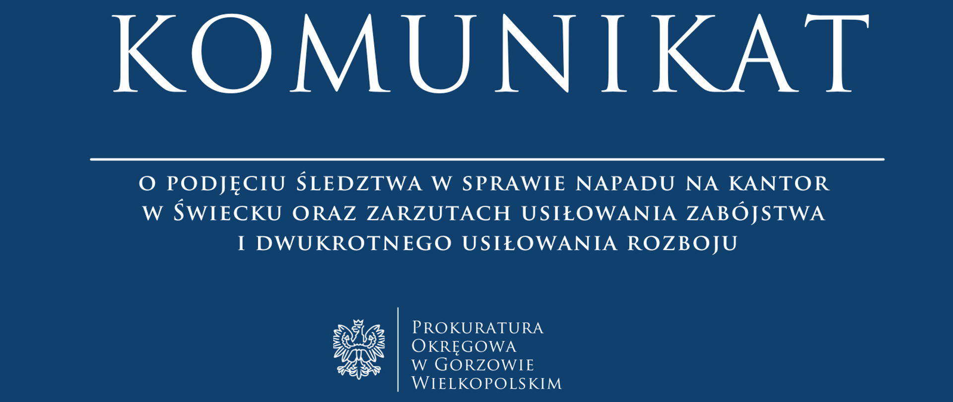 Komunikat o podjęciu śledztwa w sprawie napadu na kantor w Świecku oraz zarzutach usiłowania zabójstwa i dwukrotnego usiłowania rozboju