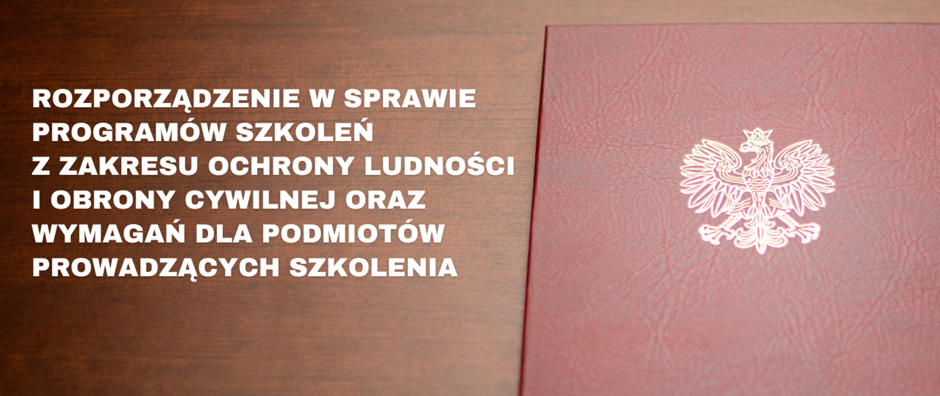 Grafika informacyjna. Zdjęcie teczki z orłem oraz napis: Rozporządzenie w sprawie programów szkoleń z zakresu ochrony ludności i obrony cywilnej oraz wymagań dla podmiotów prowadzących szkolenia