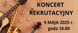 Na brązowym, jakby z płyty pilśniowej tle u dołu po lewej leżą instrumenty: akordeon klawiszowy, skrzypce, saksofon, gitara. Nad instrumentami również z płyty kształty: gwiazdki, nuty, klucze wiolinowe. Po prawej tekst czarnymi literami, od góry: Państwowa Szkoła Muzyczna I stopnia im. Emila Młynarskiego zaprasza na koncert rekrutacyjny . 9 maja 2025 godz. 18:00. PSM ul. Wybickiego 1 Sala koncertowa.