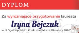 Grafika przedstawia dyplom utrzymany w biało-czerwonej kolorystyce z jasnym tłem ozdobionym motywami nut, pięciolinii oraz ilustracjami instrumentów muzycznych i zapisów nutowych. W centralnej części umieszczono informację o przyznaniu Irunie Bojczuk dyplomu za wyróżniające przygotowanie laureata w III Ogólnopolskim Konkursie „Mistrz Miniatury 2026”, a poniżej znajdują się nazwiska członków jury. Na dyplomie podano także miejsce i termin konkursu: Poznań, 6–8 czerwca 2026 roku.