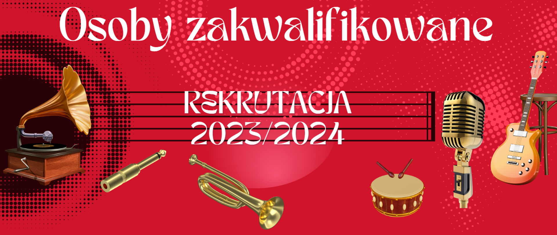 Plakat, czerwone tło z okrągłymi elementami dekoracyjnymi w kształcie kolistym. Na środku widnieje pięciolinia, na niej napis Osoby zakwalifikowane, Rekrutacja 2023/2024. Dookoła rysunki rożnych instrumentów muzycznych.