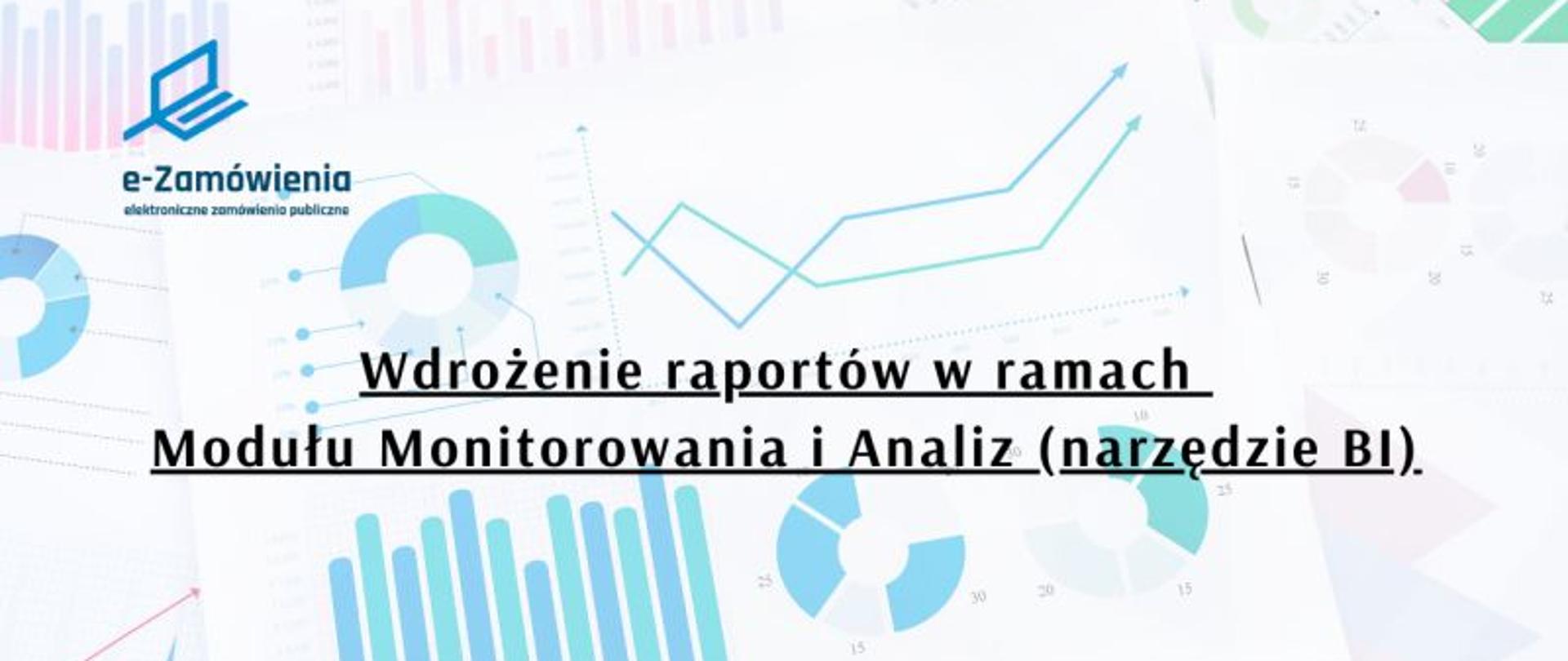 Wdrożenie raportów w ramach Modułu Monitorowania i Analiz (narzędzie BI)