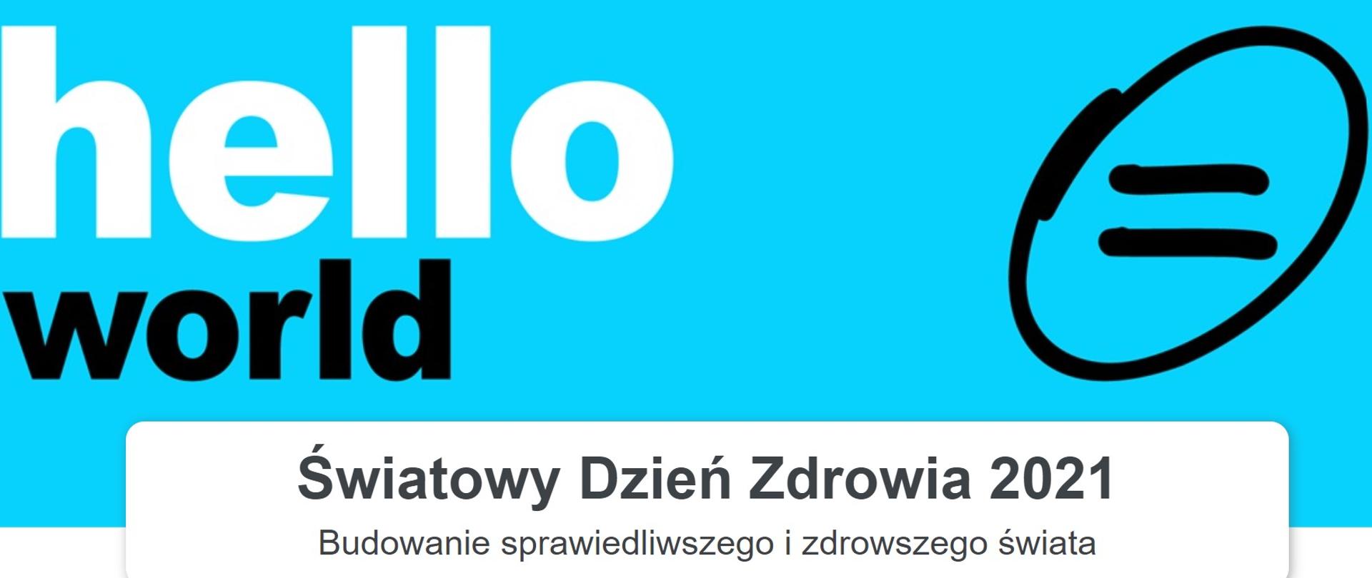 Światowy Dzień Zdrowia 2021 - Budowanie sprawiedliwszego i zdrowszego świata