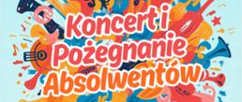 „Kolorowy plakat promujący koncert i pożegnanie absolwentów. Wydarzenie odbędzie się 24 czerwca 2026 r. o godz. 16:00 w auli Państwowej Szkoły Muzycznej I stopnia im. Fryderyka Chopina w Kłodzku.”
