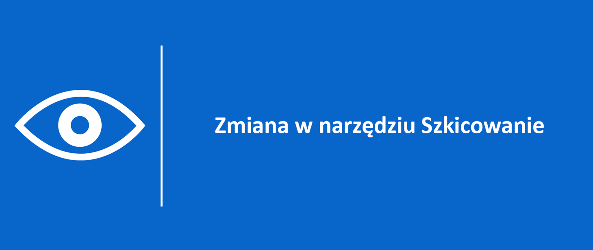 napis na niebieskim tle Zmiana w narzędziu Szkicowanie