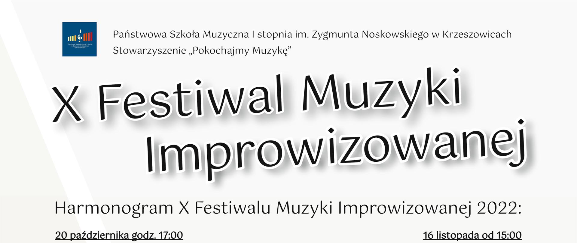 Plakat X Festiwal Muzyki Improwizowanej 2022 na górze po lewej logo szkoły i napis Państwowa Szkoła Muzyczna I stopnia im. Zygmunta Noskowskiego w Krzeszowicach Stowarzyszenie Pokochajmy Muzykę, niżej duży napis X Festiwal Muzyki Improwizowanej, niżej szczegółowy harmonogram wszystkich warsztatów instrumentalnych i wokalnych oraz koncertów. poniżej napis KONCERT FINAŁOWY i logotypy Patronatów i sponsorów