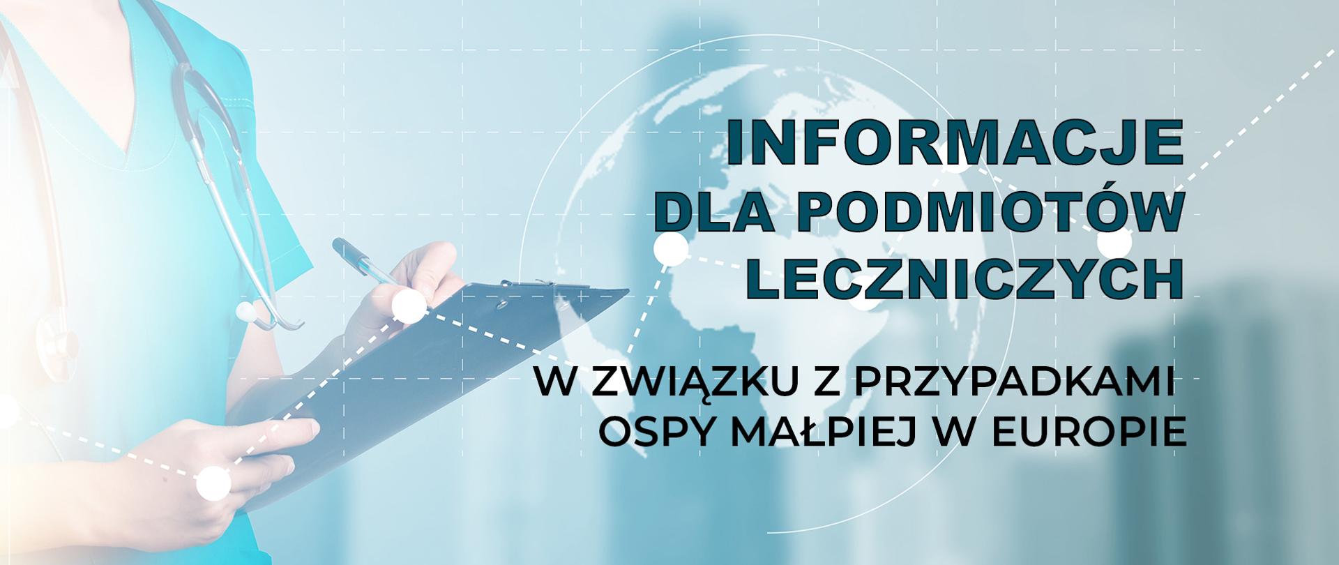 Zdjęcie pracownika medycznego , w tle kula ziemska i napis Informacje dla podmiotów leczniczych w związku z przypadkami małpiej ospy.