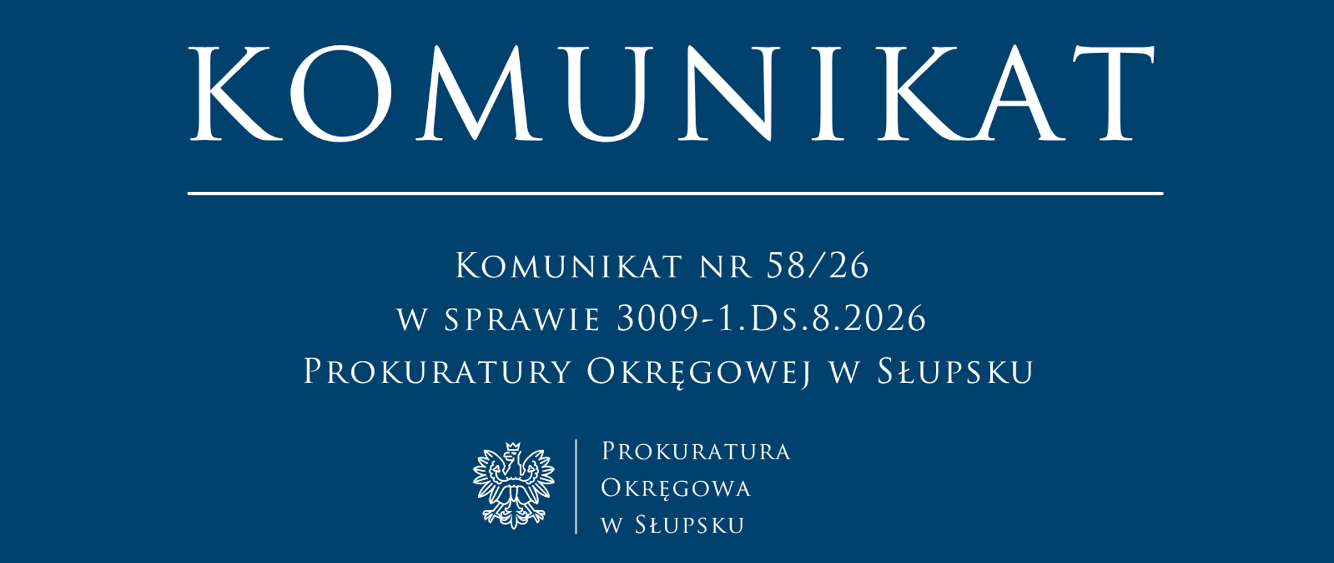 Komunikat nr 58 26 - w sprawie 3009-1.Ds.8.2026 Prokuratury Okręgowej w Słupsku