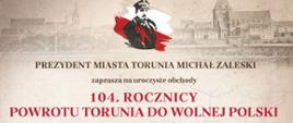 104. rocznica powrotu Torunia do wolnej Polski